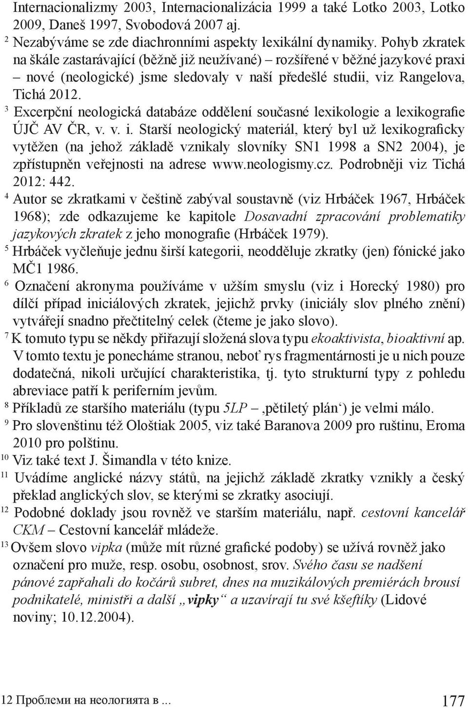 3 Excerpční neologická databáze oddělení současné lexikologie a lexikografie ÚJČ AV ČR, v. v. i.