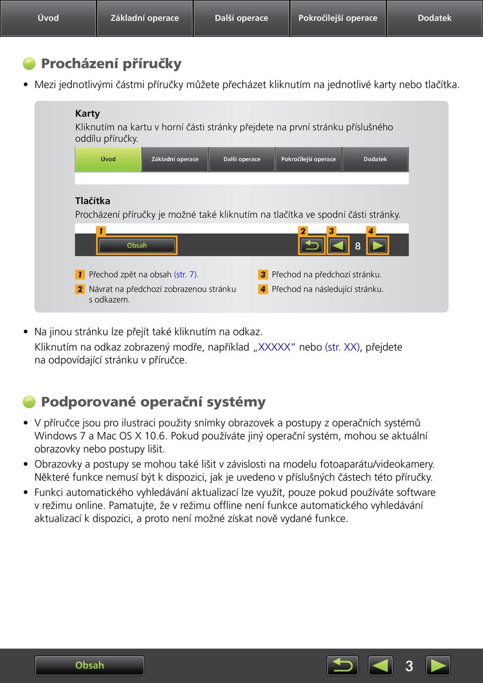 4 Přechod zpět na ob (str. 7). Přechod na předchozí stránku. Návrat na předchozí zobrazenou stránku s odkazem. 4 Přechod na následující stránku. Na jinou stránku lze přejít také kliknutím na odkaz.