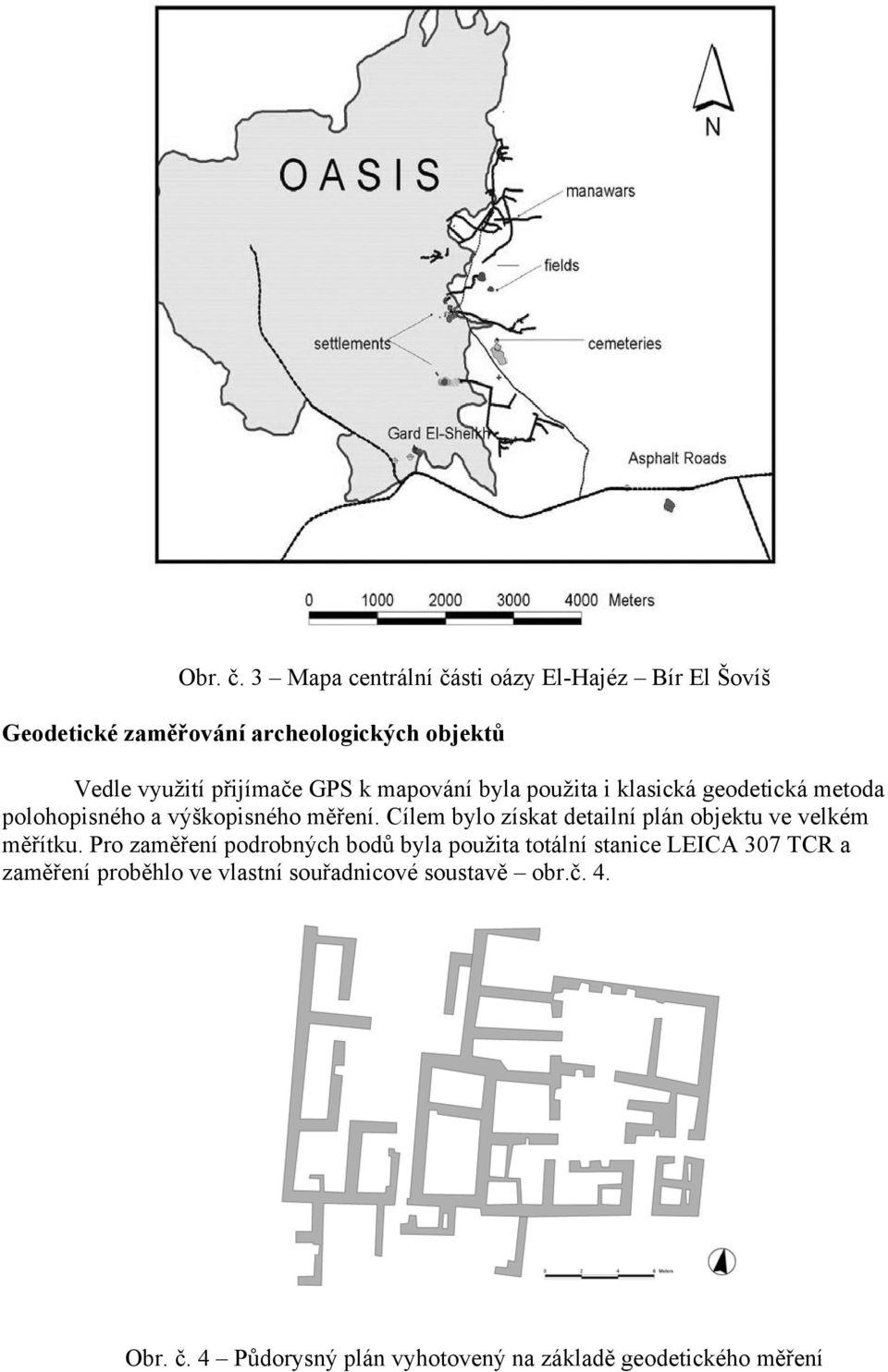 GPS k mapování byla použita i klasická geodetická metoda polohopisného a výškopisného měření.