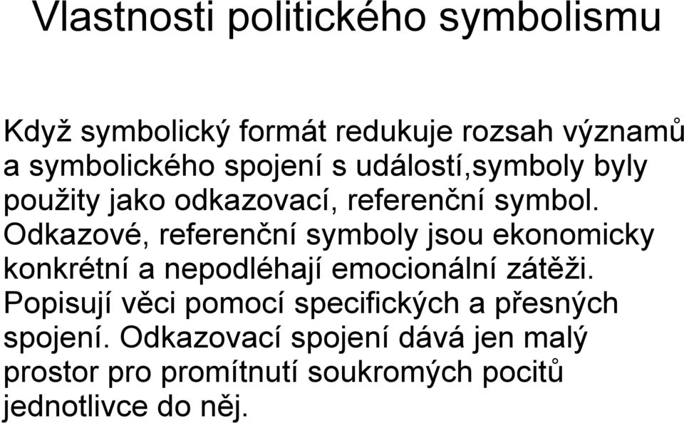 Odkazové, referenční symboly jsou ekonomicky konkrétní a nepodléhají emocionální zátěži.