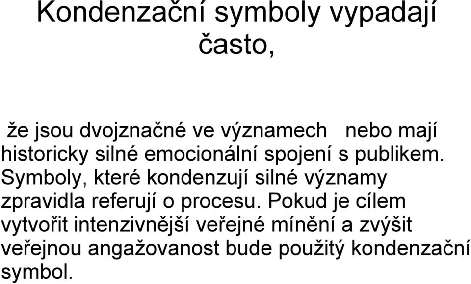 Symboly, které kondenzují silné významy zpravidla referují o procesu.