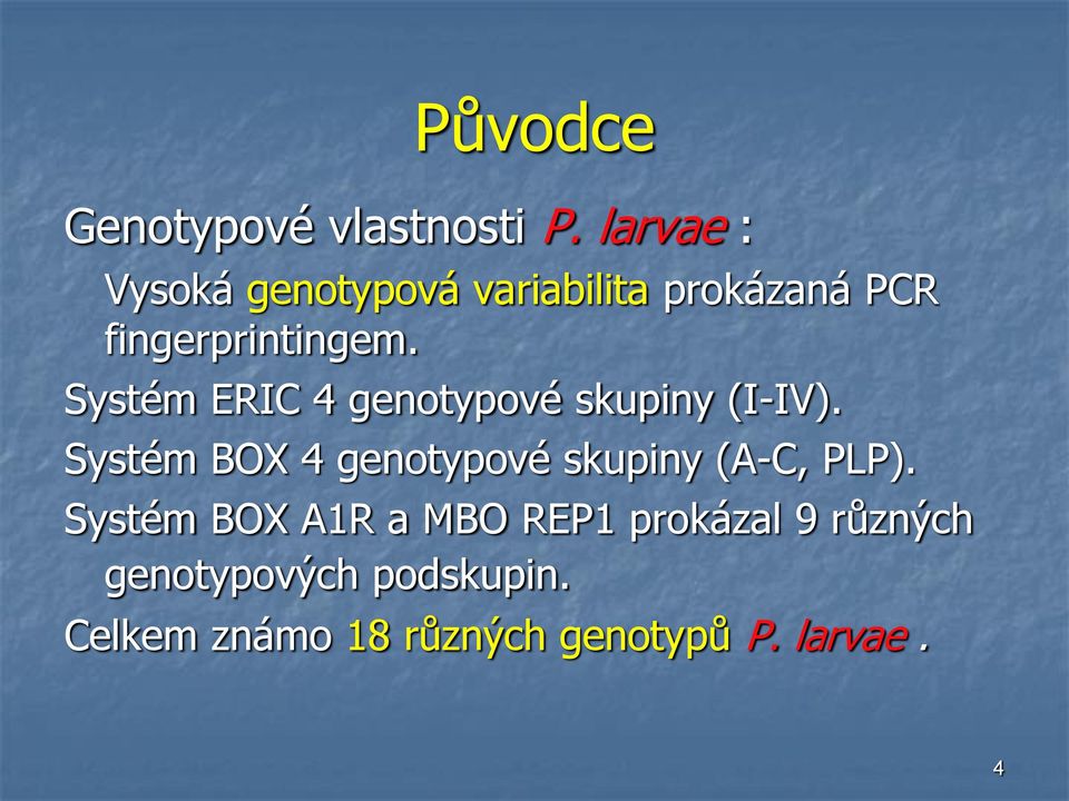 Systém ERIC 4 genotypové skupiny (I-IV).