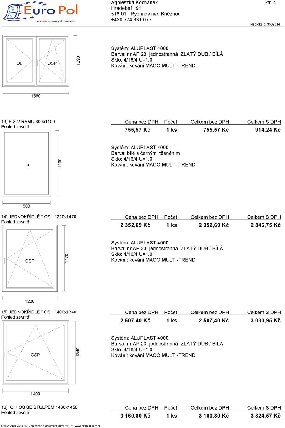 " OS " 1220x1470 2 352,69 Kč 1 ks 2 352,69 Kč 2 846,75 Kč 15) JEDNOKŘÍDLÉ "