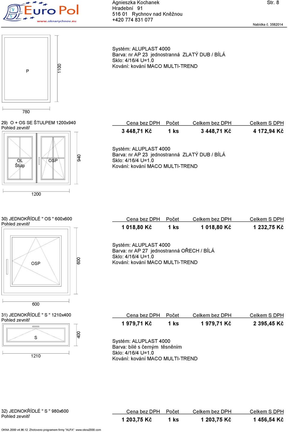 JEDNOKŘÍDLÉ " OS " 600x600 1 018,80 Kč 1 ks 1 018,80 Kč 1 232,75 Kč 31)