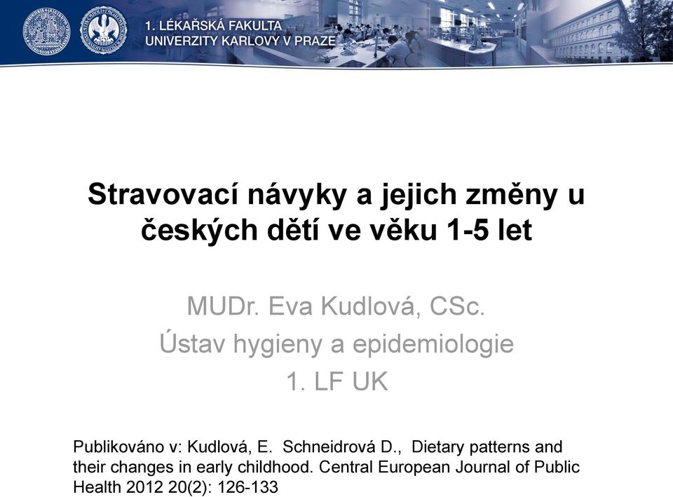 LF UK Publikováno v: Kudlová, E. Schneidrová D.