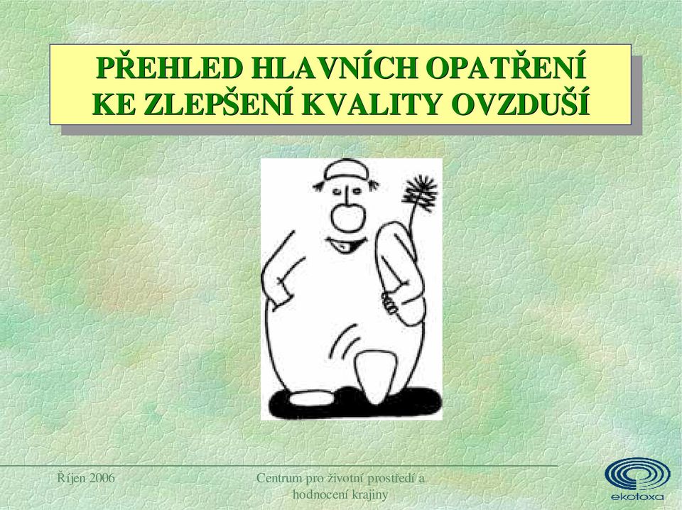 OPATŘEN ENÍ KE