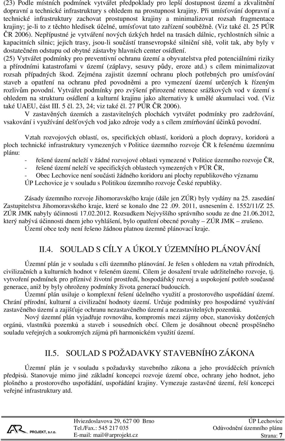 (Viz také čl. 25 PÚR ČR 2006).