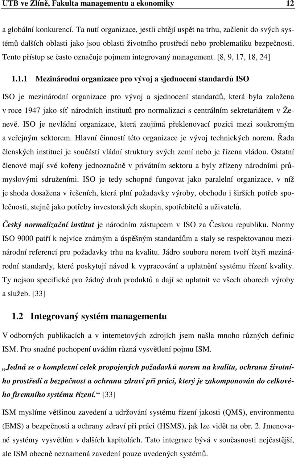 Tento přístup se často označuje pojmem integrovaný management. [8, 9, 17