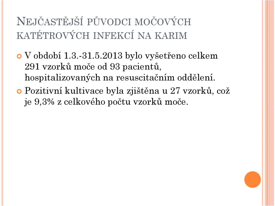 2013 bylo vyšetřeno celkem 291 vzorků moče od 93 pacientů,