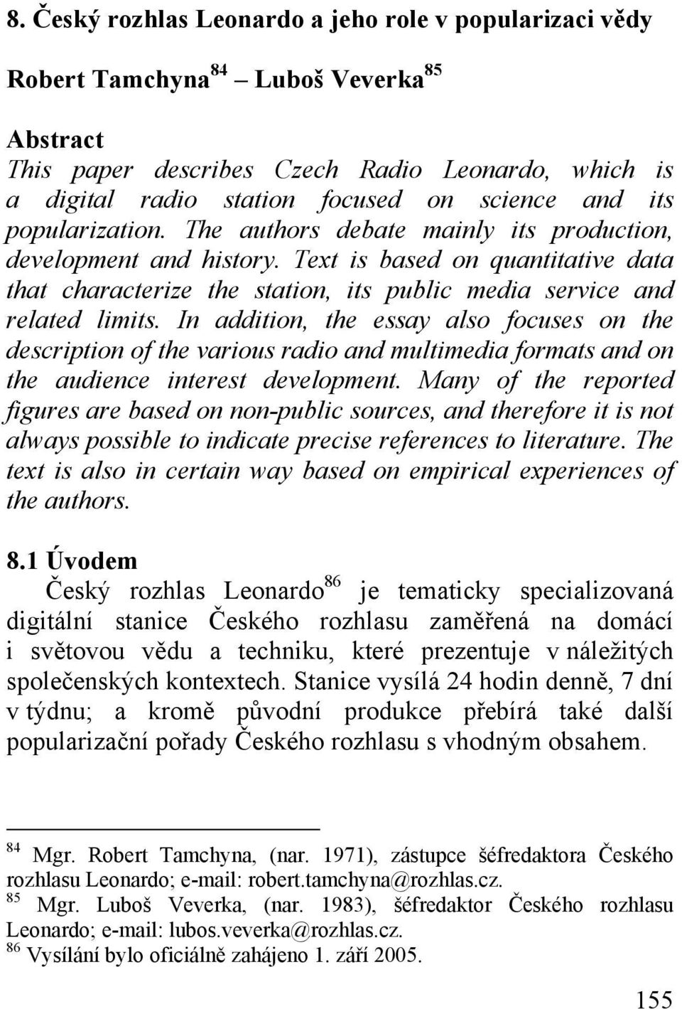 Text is based on quantitative data that characterize the station, its public media service and related limits.