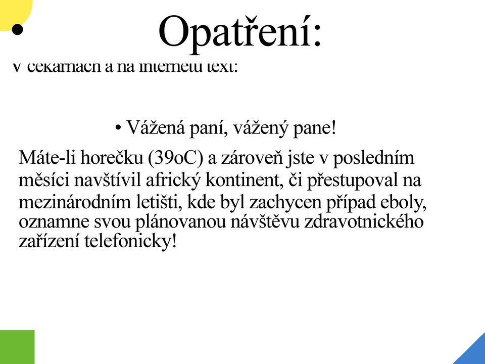 africký kontinent, či přestupoval na mezinárodním letišti, kde byl