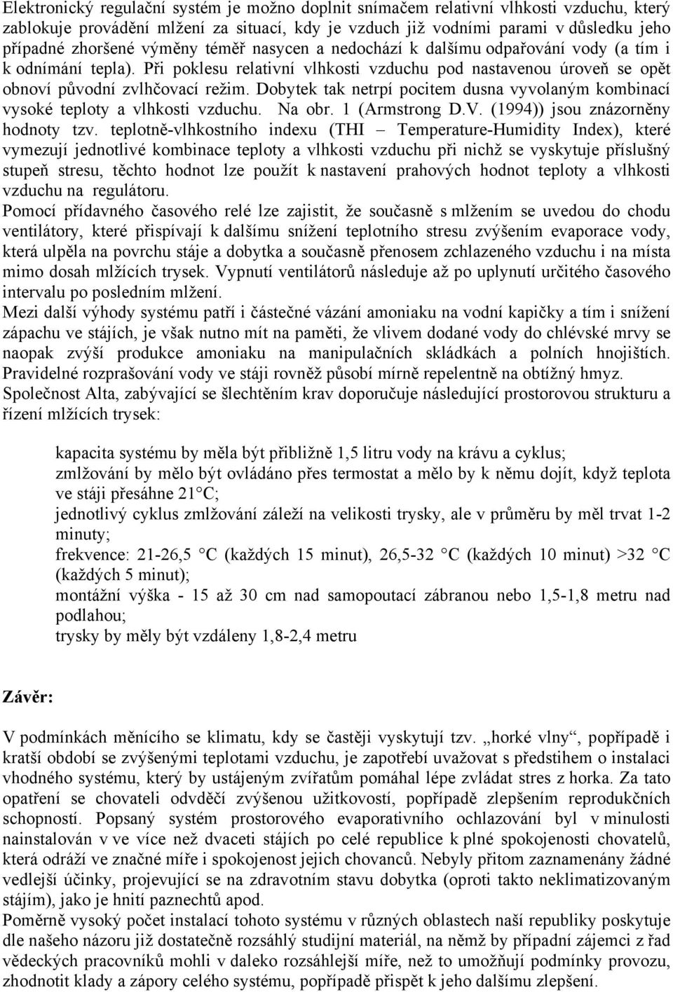 Dobytek tak netrpí pocitem dusna vyvolaným kombinací vysoké teploty a vlhkosti vzduchu. Na obr. 1 (Armstrong D.V. (1994)) jsou znázorněny hodnoty tzv.