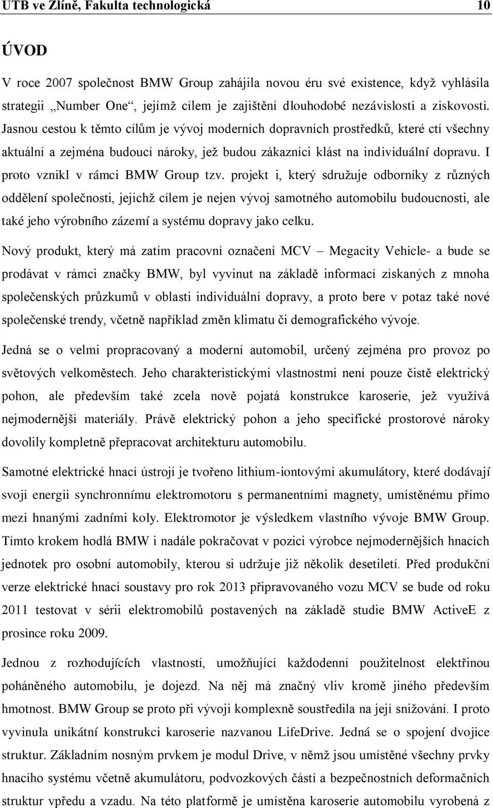 I proto vznikl v rámci BMW Group tzv.