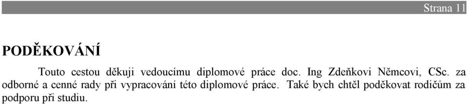 za odborné a cenné rady při vypracování této diplomové