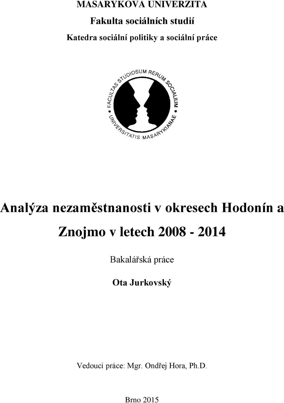 okresech Hodonín a Znojmo v letech 2008-2014 Bakalářská