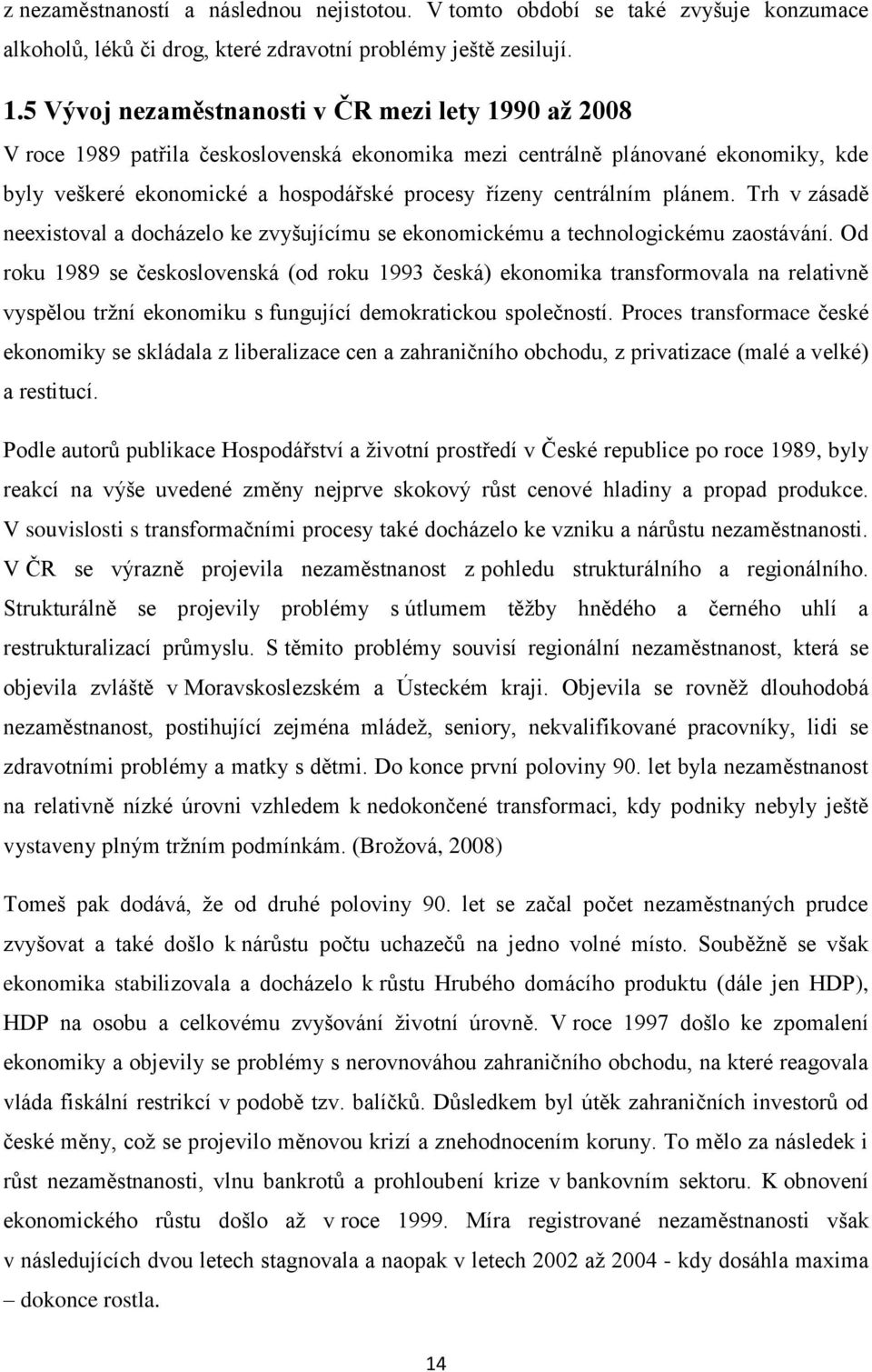 centrálním plánem. Trh v zásadě neexistoval a docházelo ke zvyšujícímu se ekonomickému a technologickému zaostávání.