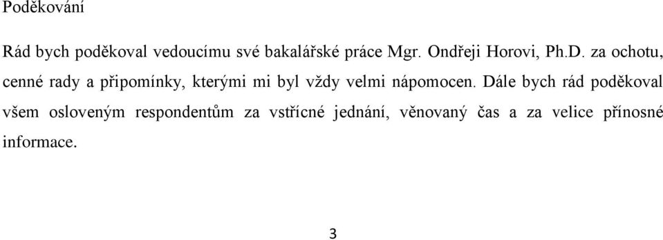 za ochotu, cenné rady a připomínky, kterými mi byl vţdy velmi