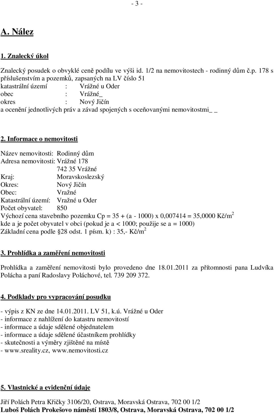 dílu ve výši id. 1/2 na nemovitostech - rodinný d m.p.