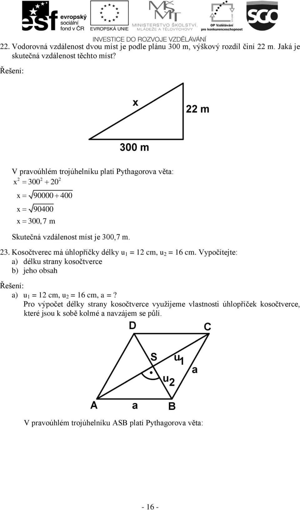 Vypočítejte: ) délku strny kosočterce b) jeho obsh ) u 1 = 1 cm, u = 16 cm, =?