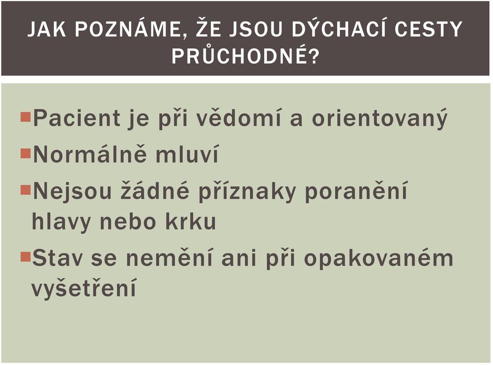 mluví Nejsou žádné příznaky poranění hlavy