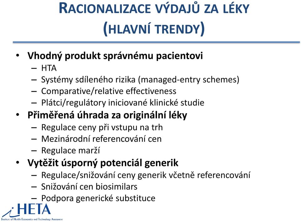 úhrada za originální léky Regulace ceny při vstupu na trh Mezinárodní referencování cen Regulace marží Vytěžit