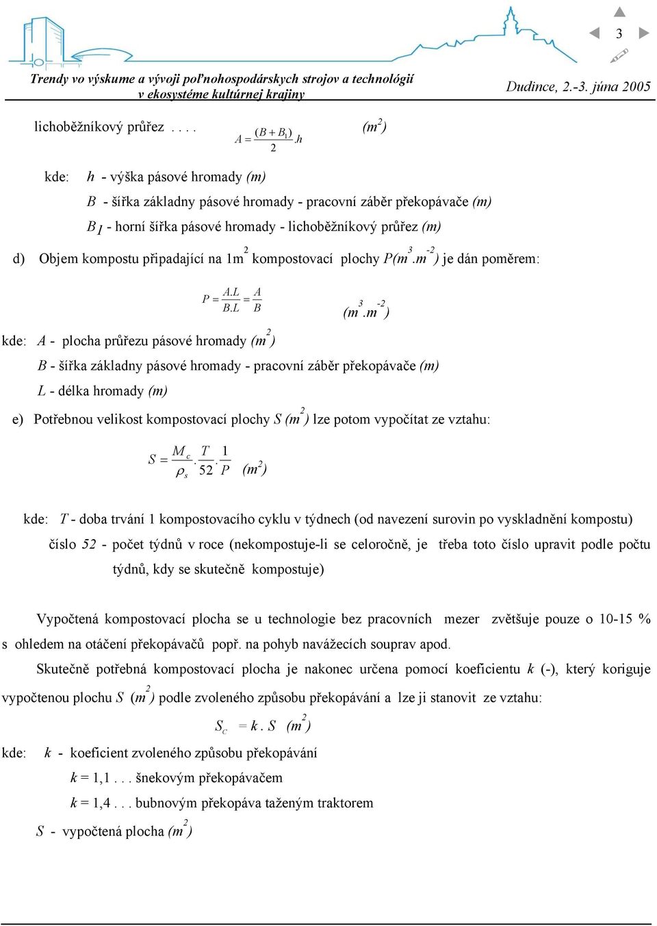 kompostovací plochy P(m 3.m -2 ) je dán poměrem: A. L P = = B. L A B (m 3.