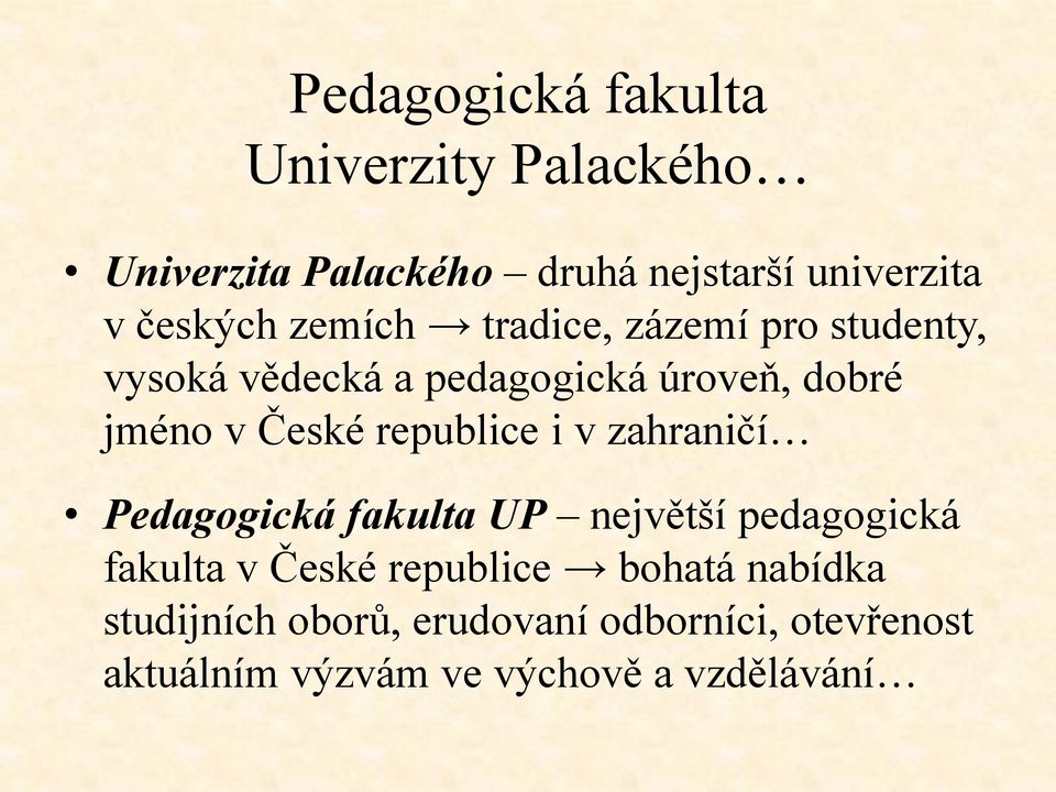 České republice i v zahraničí Pedagogická fakulta UP největší pedagogická fakulta v České
