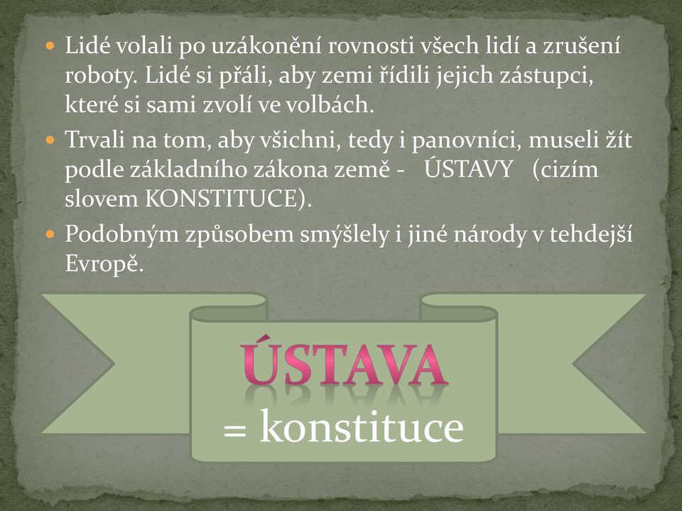 Trvali na tom, aby všichni, tedy i panovníci, museli žít podle základního zákona