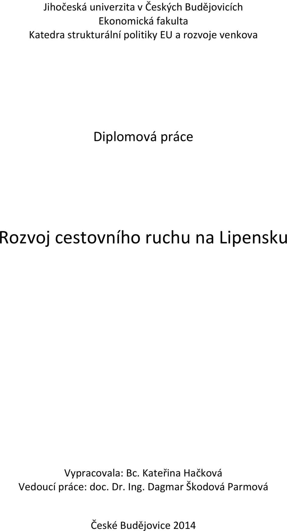 Rozvoj cestovního ruchu na Lipensku Vypracovala: Bc.