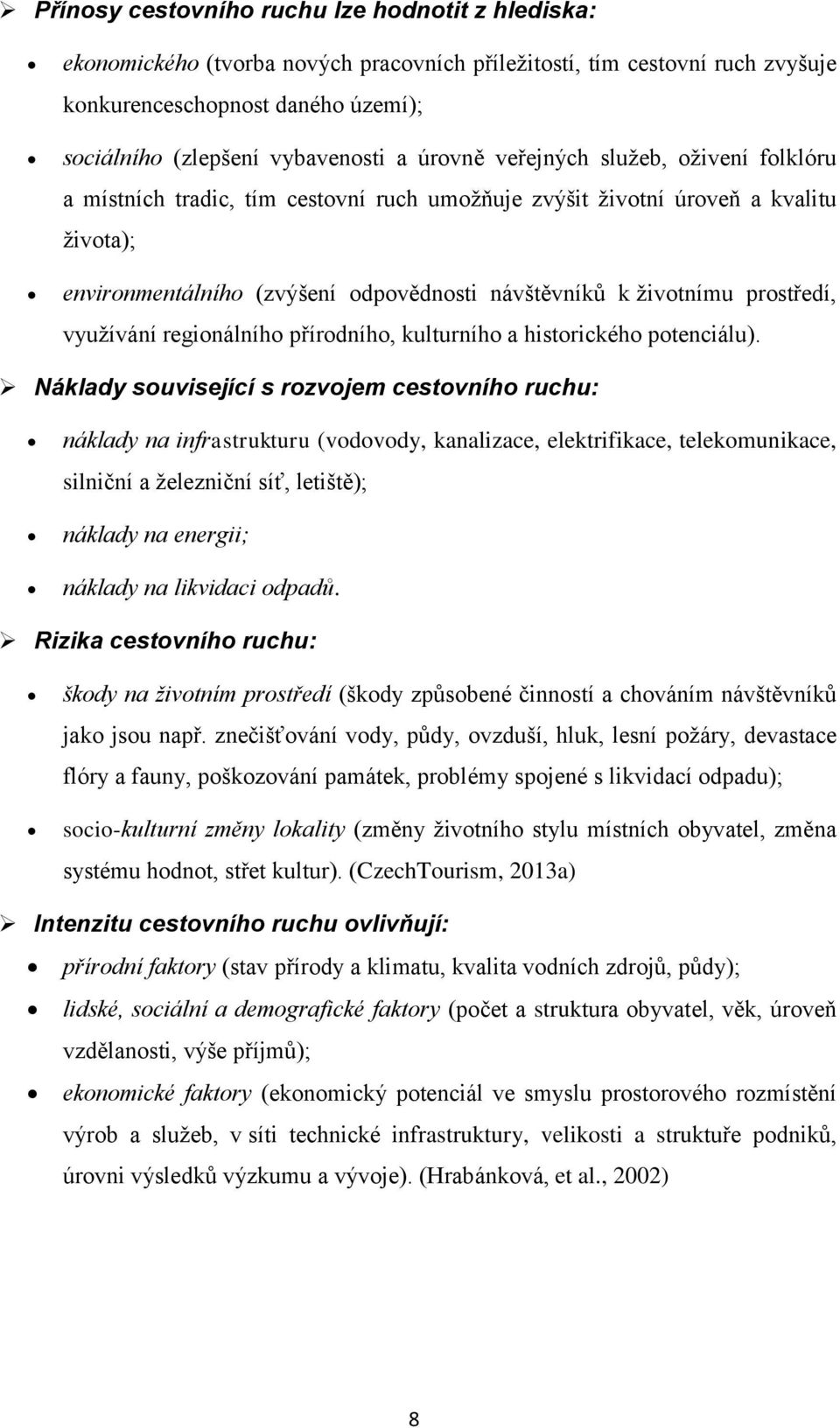 prostředí, využívání regionálního přírodního, kulturního a historického potenciálu).