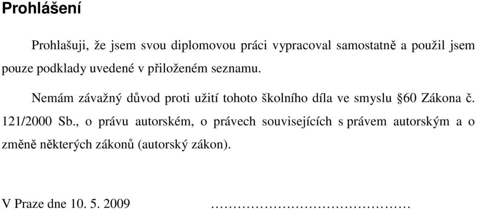 Nemám závažný důvod proti užití tohoto školního díla ve smyslu 60 Zákona č. 121/2000 Sb.