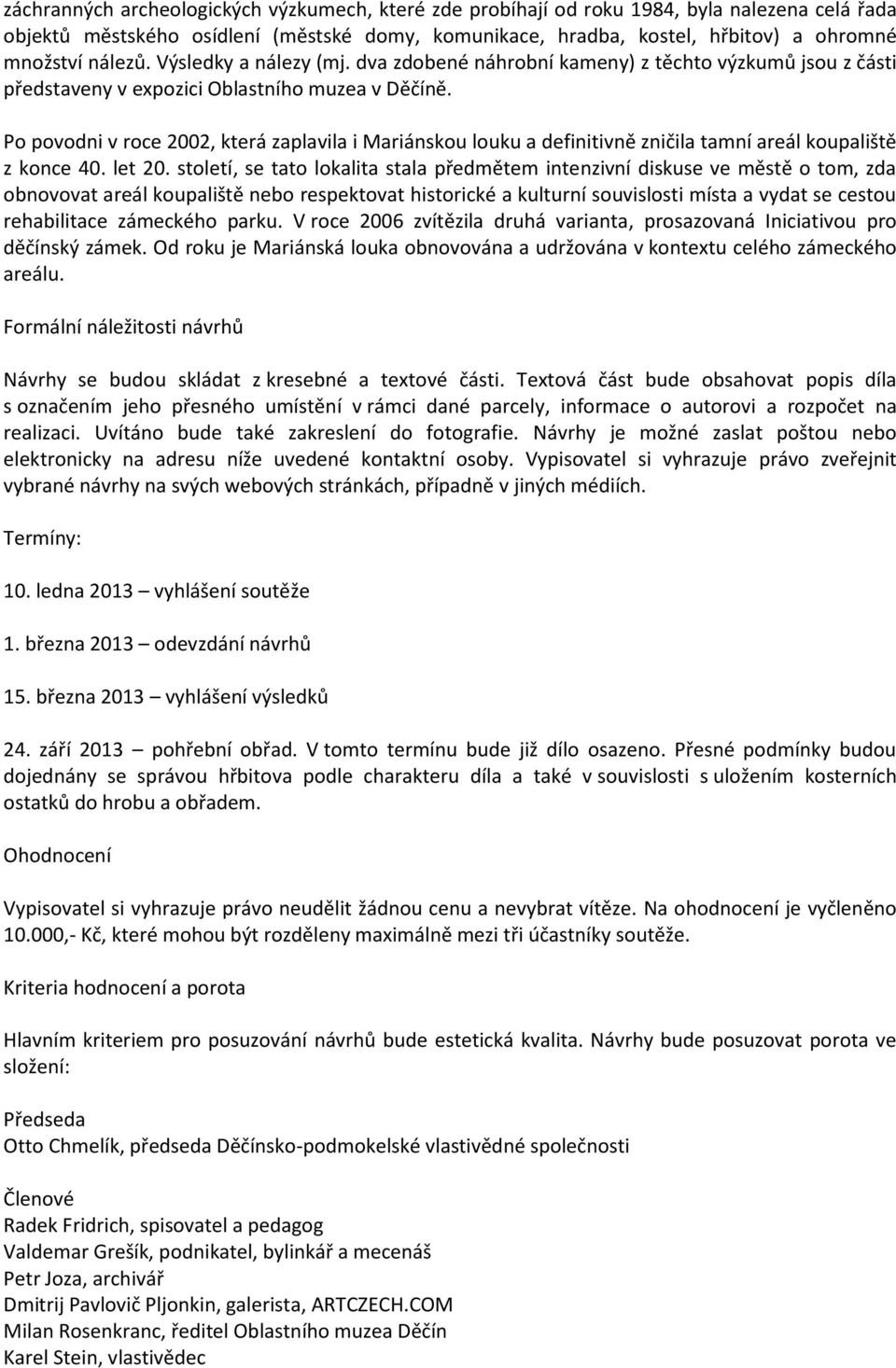 Po povodni v roce 2002, která zaplavila i Mariánskou louku a definitivně zničila tamní areál koupaliště z konce 40. let 20.