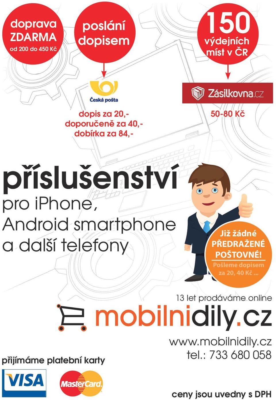 další telefony Již žádné PŘEDRAŽENÉ POŠTOVNÉ! Pošleme dopisem za 20, 40 Kč.