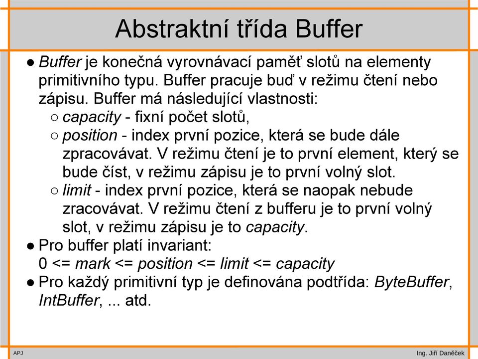 V režimu čtení je to první element, který se bude číst, v režimu zápisu je to první volný slot. limit - index první pozice, která se naopak nebude zracovávat.