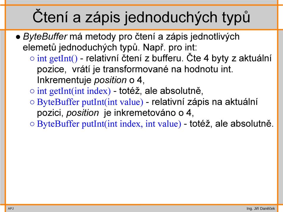 Čte 4 byty z aktuální pozice, vrátí je transformované na hodnotu int.