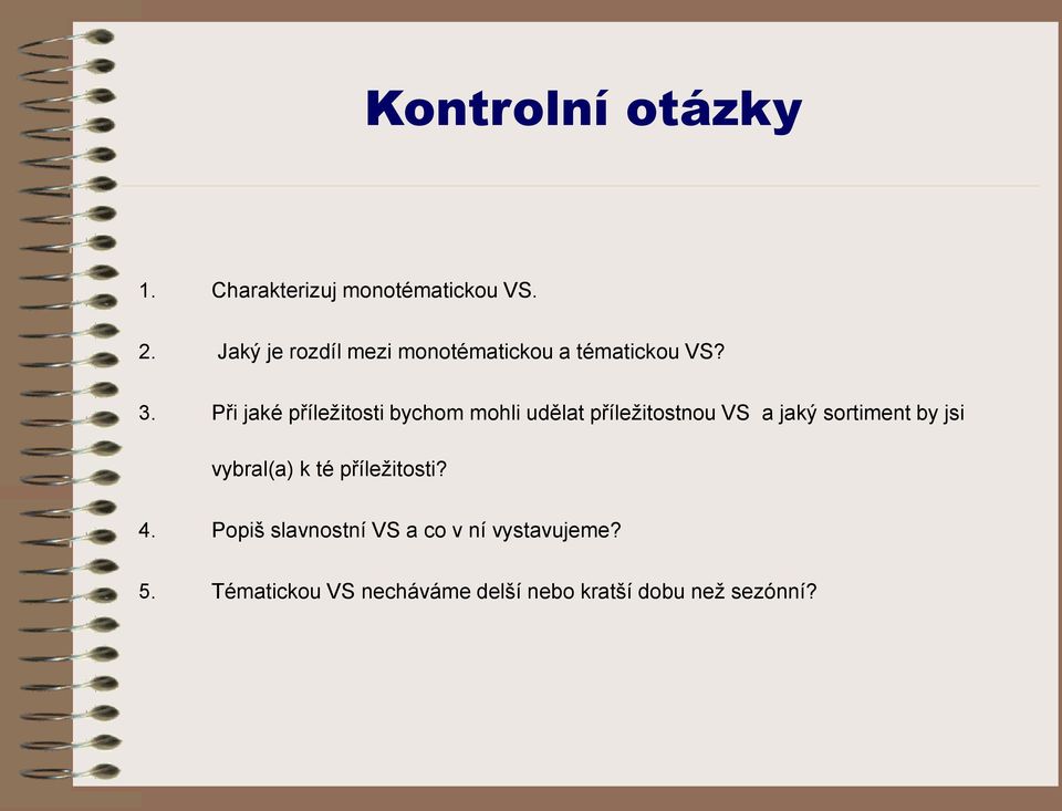 Při jaké příležitosti bychom mohli udělat příležitostnou VS a jaký sortiment by