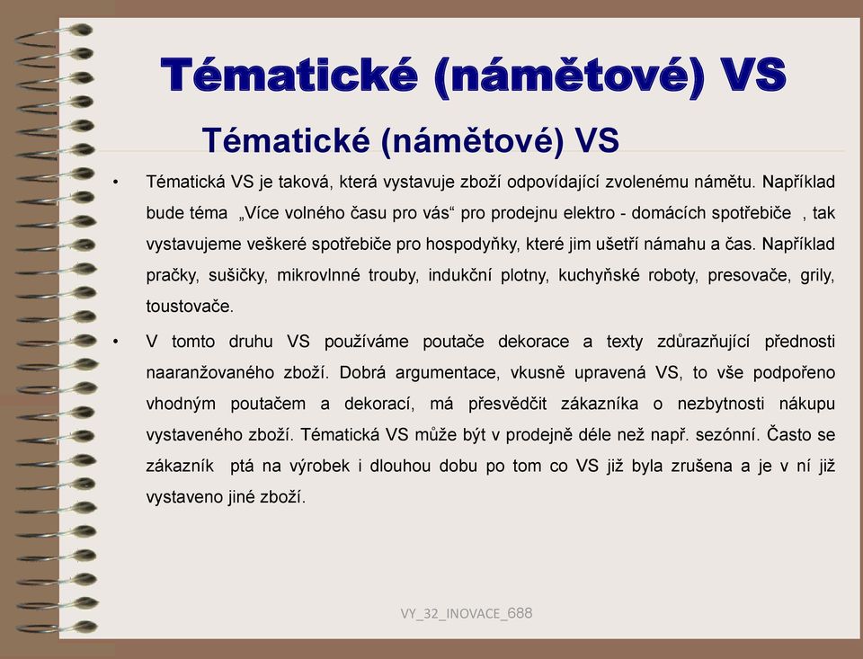 Například pračky, sušičky, mikrovlnné trouby, indukční plotny, kuchyňské roboty, presovače, grily, toustovače.