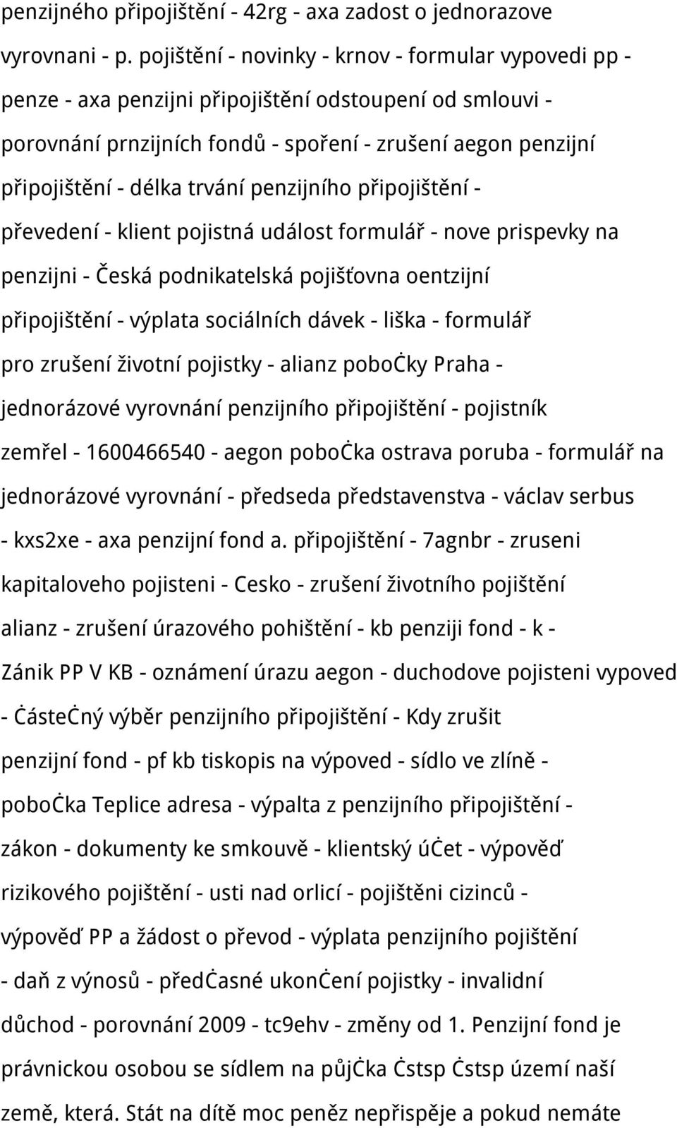 trvání penzijního připojištění - převedení - klient pojistná událost formulář - nove prispevky na penzijni - Česká podnikatelská pojišťovna oentzijní připojištění - výplata sociálních dávek - liška -