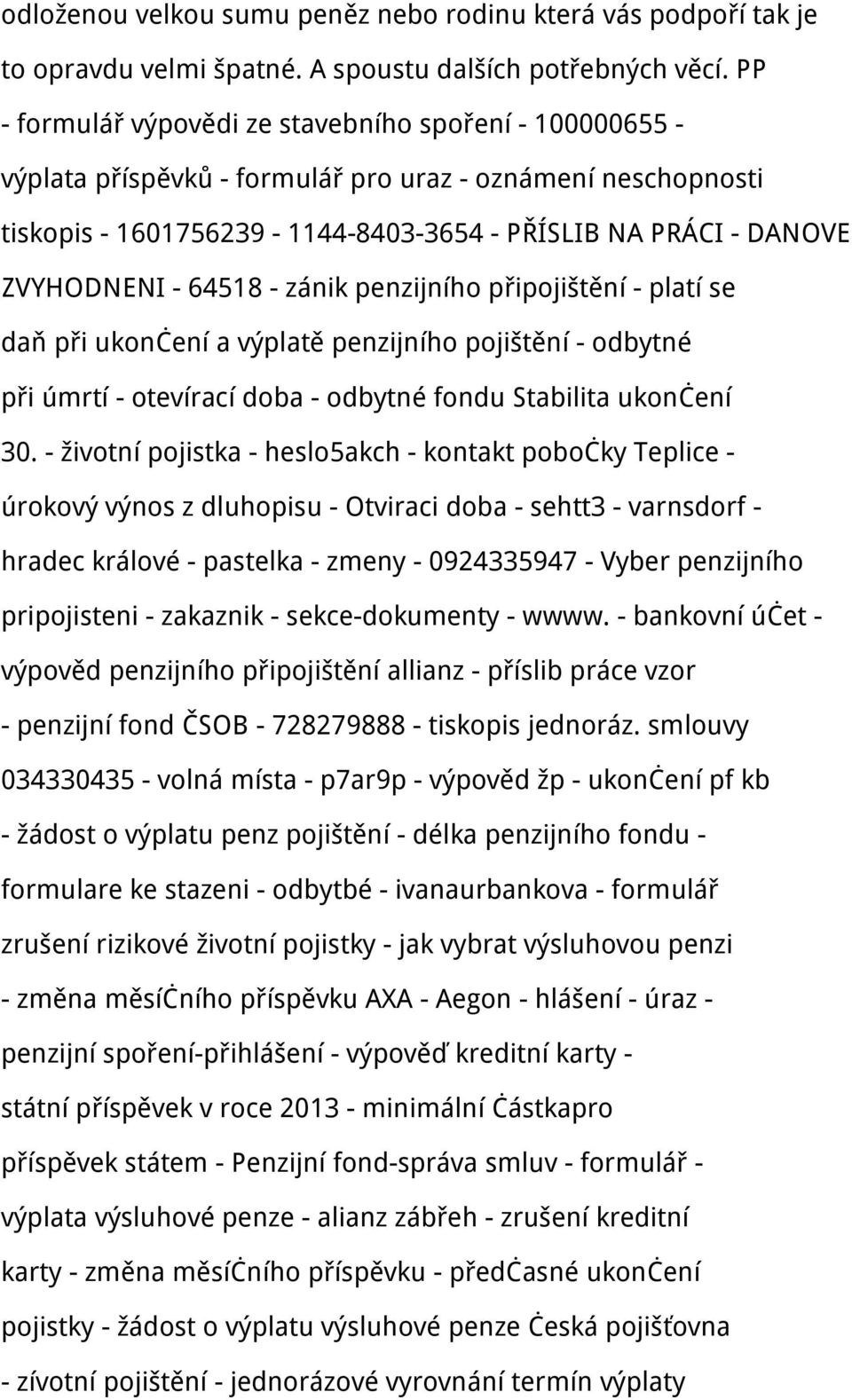 64518 - zánik penzijního připojištění - platí se daň při ukončení a výplatě penzijního pojištění - odbytné při úmrtí - otevírací doba - odbytné fondu Stabilita ukončení 30.