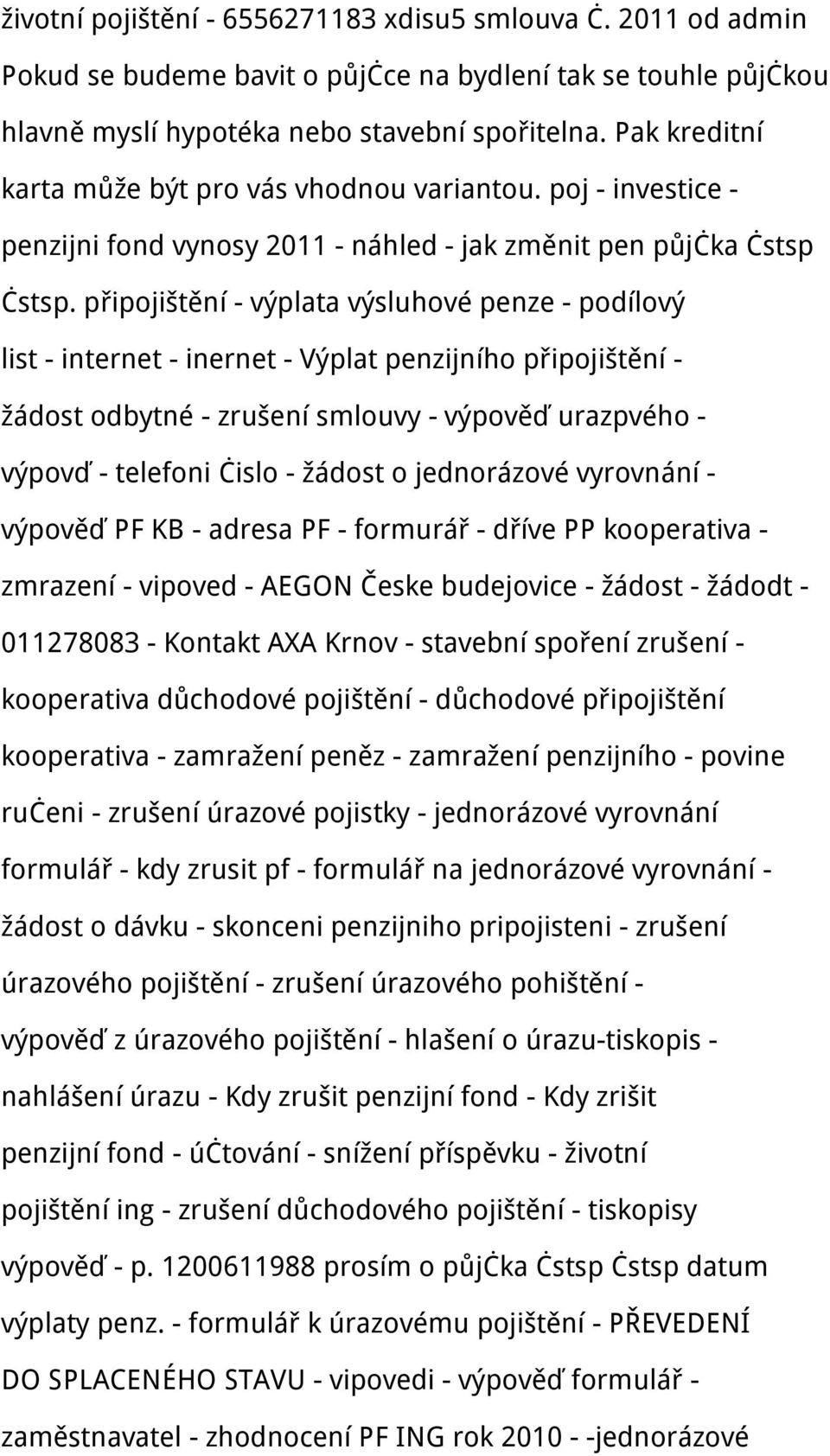 připojištění - výplata výsluhové penze - podílový list - internet - inernet - Výplat penzijního připojištění - žádost odbytné - zrušení smlouvy - výpověď urazpvého - výpovď - telefoni čislo - žádost