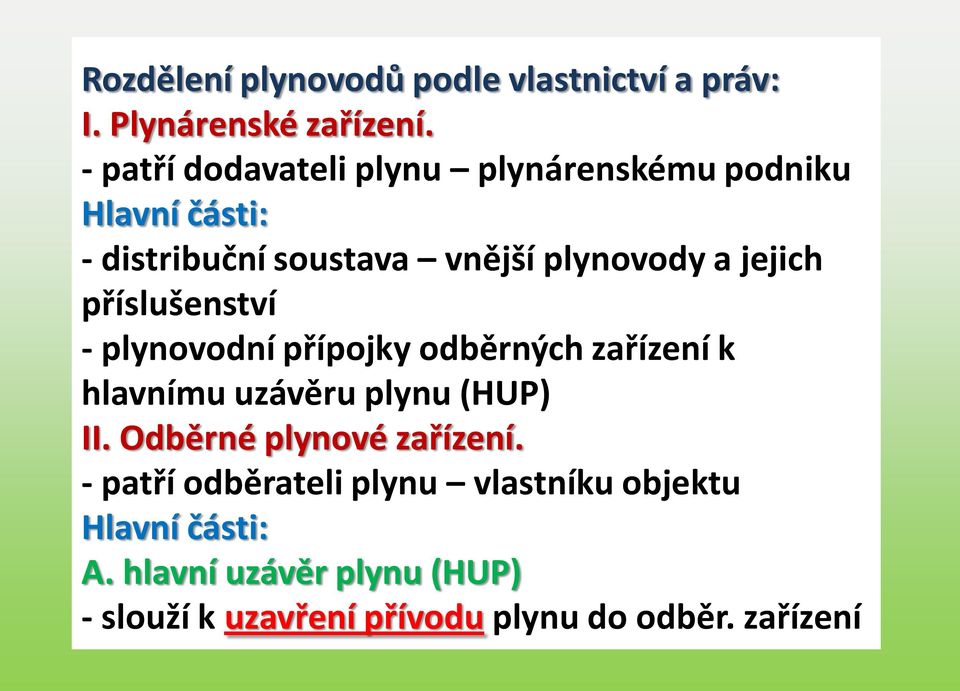 jejich příslušenství - plynovodní přípojky odběrných zařízení k hlavnímu uzávěru plynu (HUP) II.