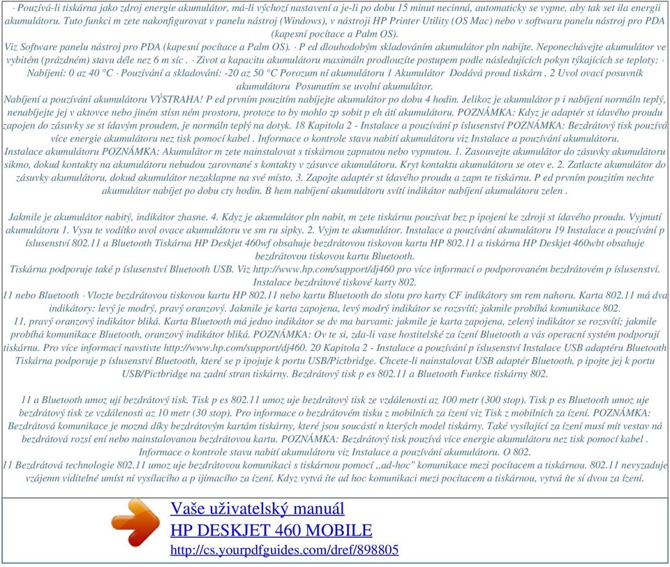 Viz Software panelu nástroj pro PDA (kapesní pocítace a Palm OS). P ed dlouhodobým skladováním akumulátor pln nabijte. Neponechávejte akumulátor ve vybitém (prázdném) stavu déle nez 6 m síc.