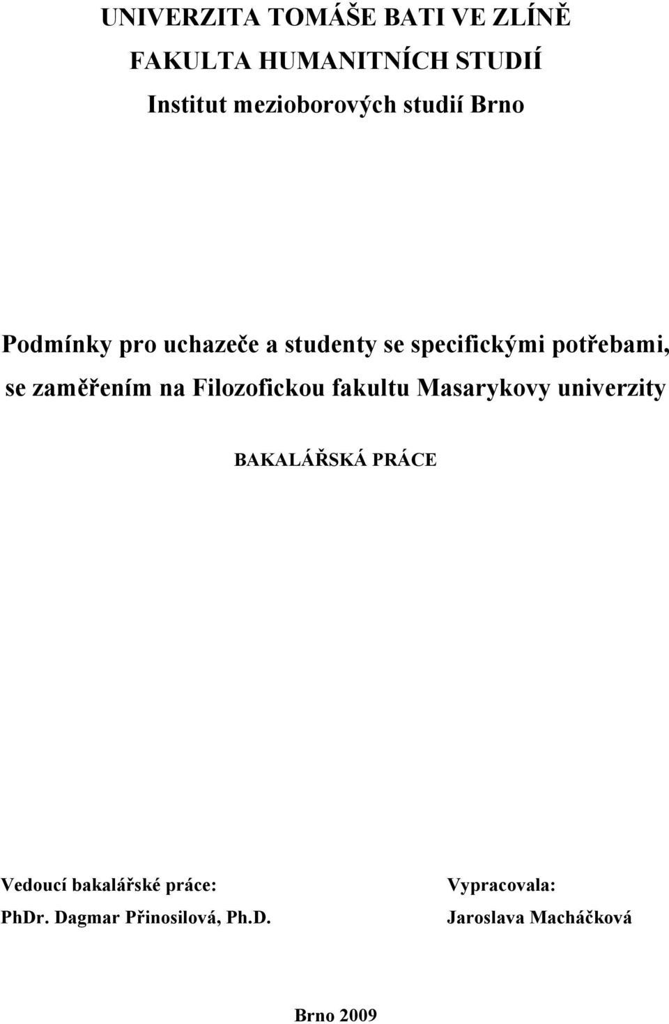 zaměřením na Filozofickou fakultu Masarykovy univerzity BAKALÁŘSKÁ PRÁCE Vedoucí