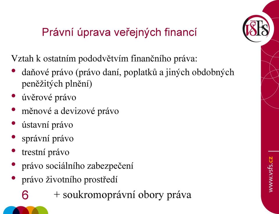 úvěrové právo měnové a devizové právo ústavní právo správní právo trestní právo