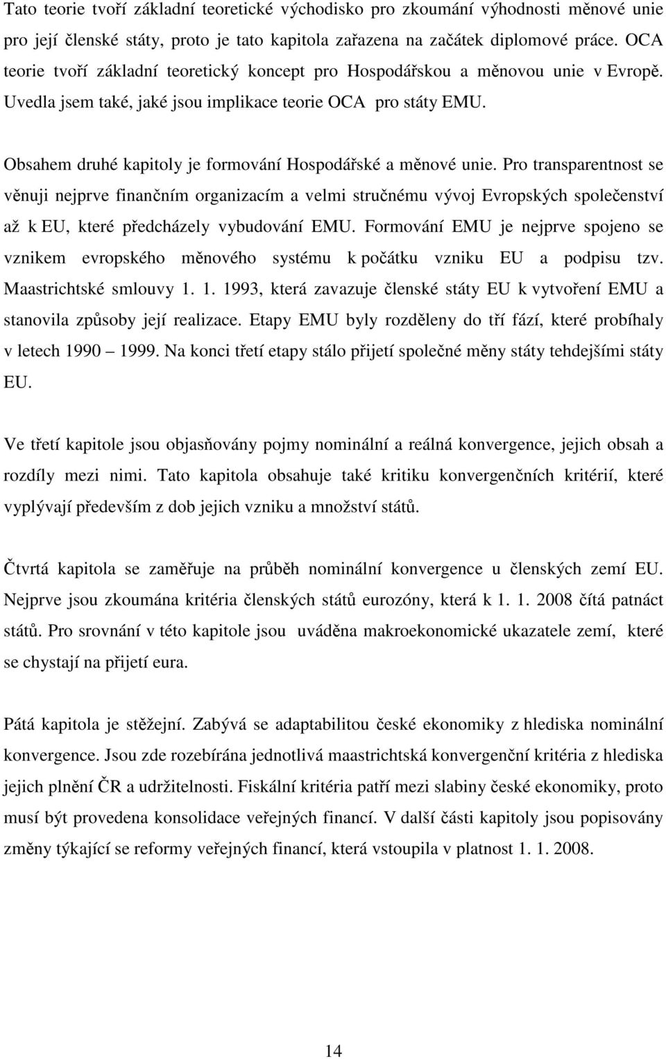 Obsahem druhé kapitoly je formování Hospodářské a měnové unie.