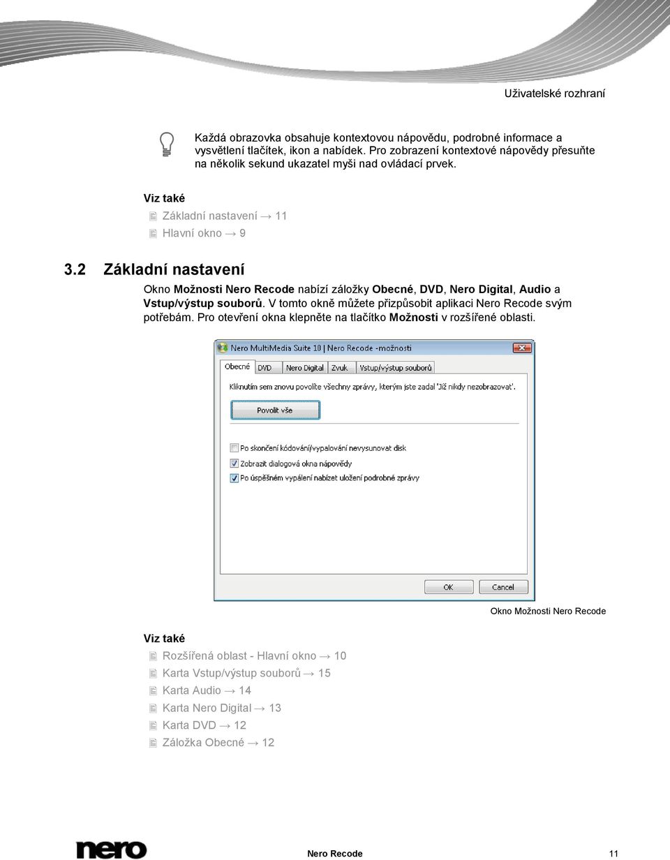2 Základní nastavení Okno Možnosti Nero Recode nabízí záložky Obecné, DVD, Nero Digital, Audio a Vstup/výstup souborů.
