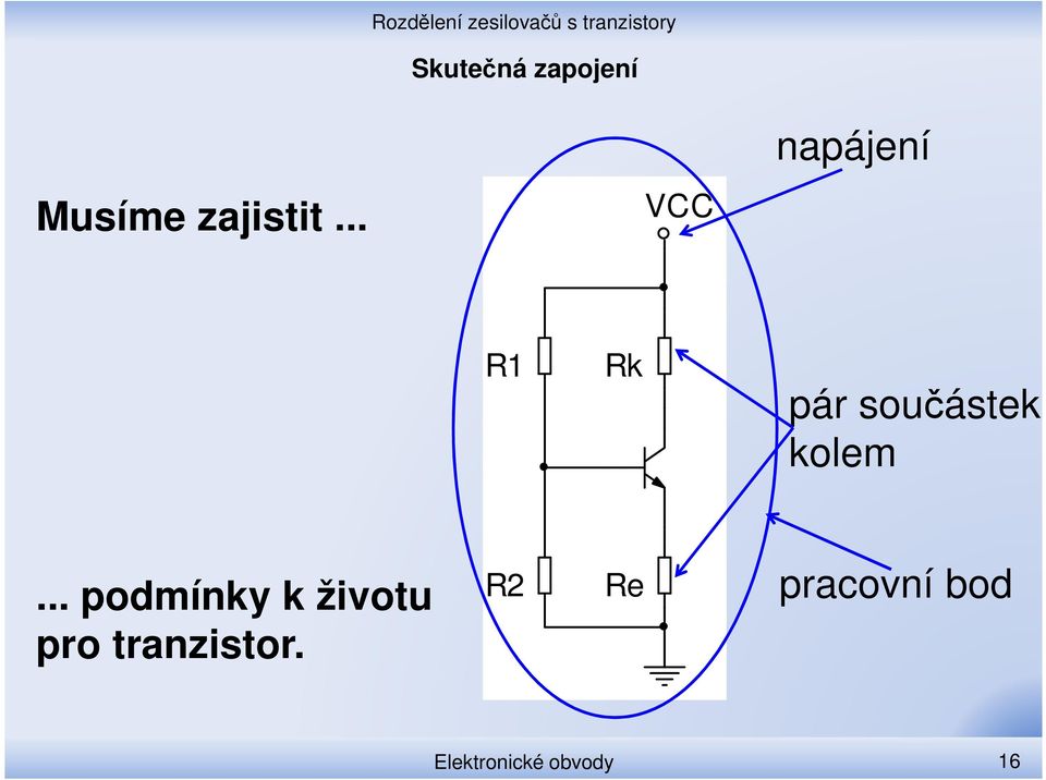 zapojení VCC napájení R1 Rk pár součástek kolem.