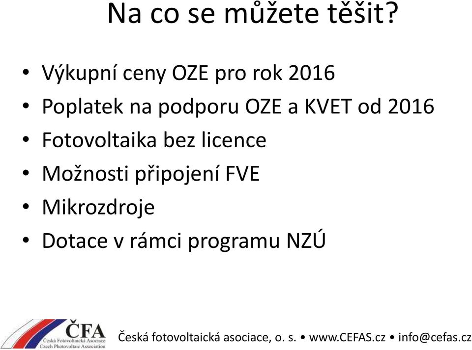 podporu OZE a KVET od 2016 Fotovoltaika bez