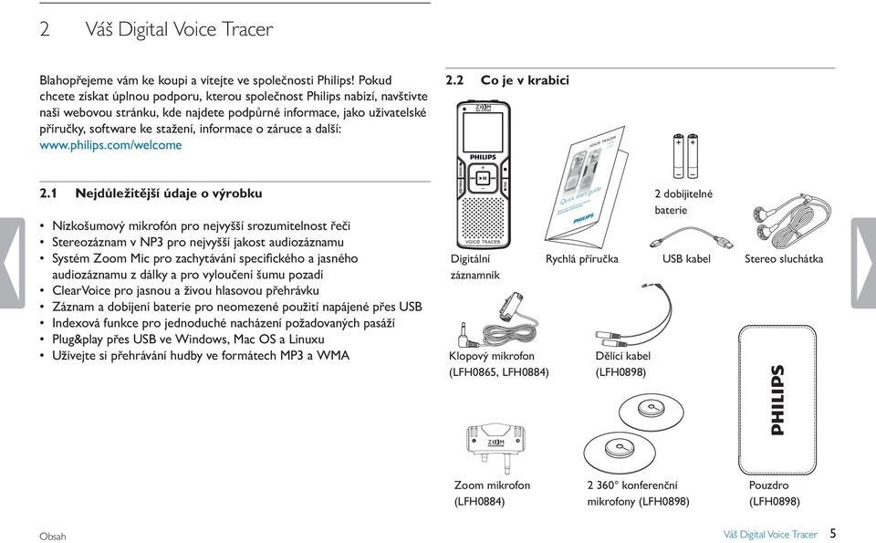 záruce a další: www.philips.com/welcome 2.2 Co je v krabici LFH0865 LFH0884 2.
