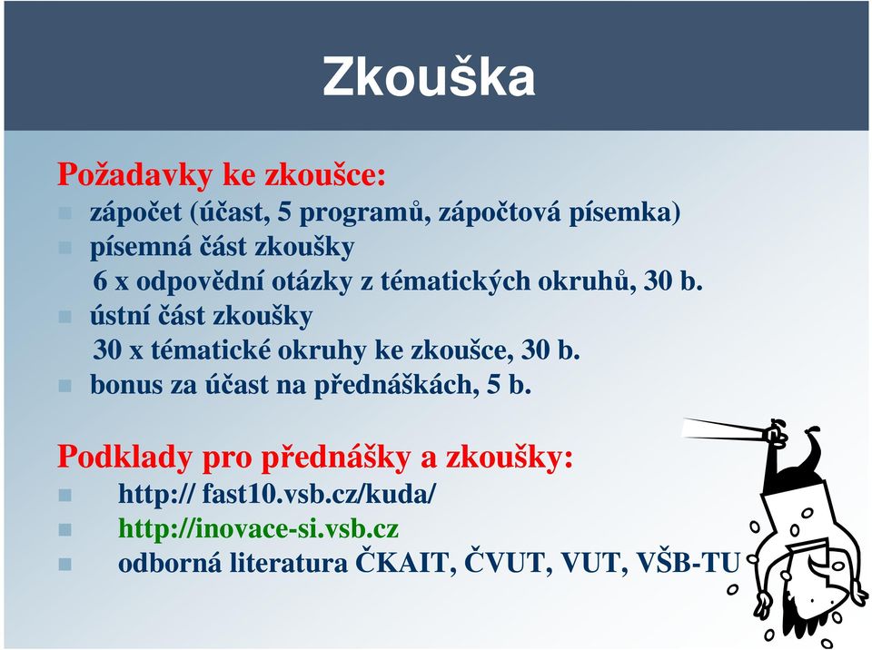 ústní část zkoušky 30 x tématické okruhy ke zkoušce, 30 b.